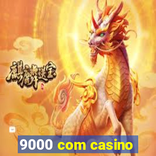 9000 com casino